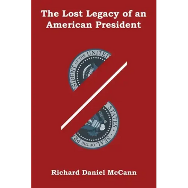 The Lost Legacy of an American President