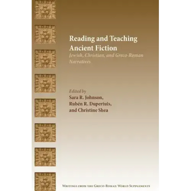 Reading and Teaching Ancient Fiction: Jewish, Christian, and Greco-Roman Narratives