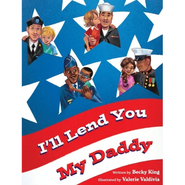 I'll Lend You My Daddy: A Deployment Book for Kids Ages 4-8