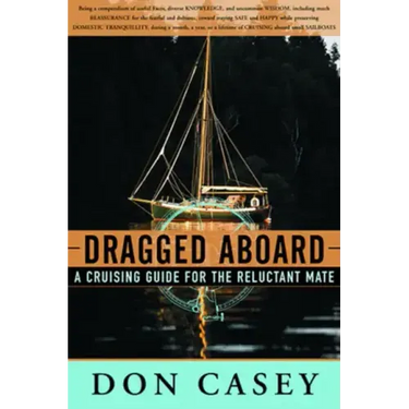 Dragged Aboard: A Cruising Guide for a Reluctant Mate