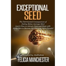 Exceptional Seed: The Ultimate Guide for Women on the Hidden Sexual Secrets and Benefits of Dating Alpha Men...Along with the Detrimenta