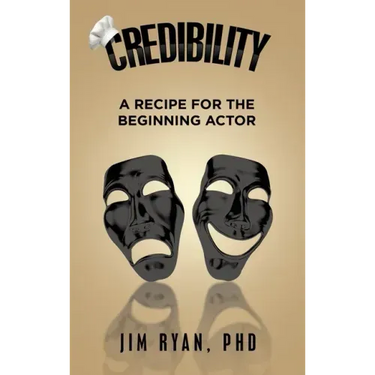 Credibility: A Recipe for the Beginning Actor