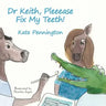 Dr Keith, Pleeease Fix My Teeth!