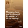 Microstructure and Mechanical Properties of Titanium Alloys