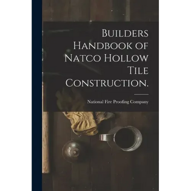 Builders Handbook of Natco Hollow Tile Construction.