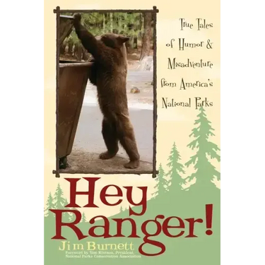 Hey Ranger!: True Tales of Humor & Misadventure from America's National Parks