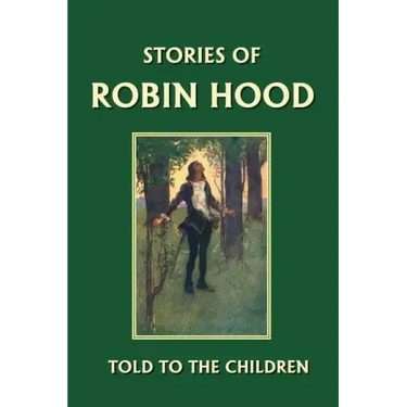 Stories of Robin Hood Told to the Children (Yesterday's Classics)