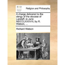 A Charge Delivered to the Clergy of the Diocese of Landaff, in June MDCCLXXXVIII, by R. Watson, ...