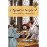 I Appeal to Scripture!: The Life and Writings of Michael Sattler