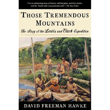 Those Tremendous Mountains: The Story of the Lewis and Clark Expedition