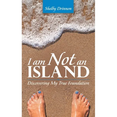 I Am Not an Island: Discovering My True Foundation