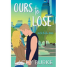 Ours to Lose: A Best Friend's Brother Sports Romance