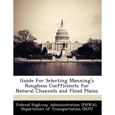 Guide for Selecting Manning's Roughess Coefficients for Natural Channels and Flood Plains
