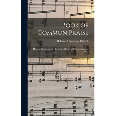 Book of Common Praise: Hymnal Companion to the Prayer Book; With Accompanying Tunes /
