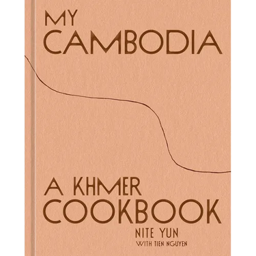 My Cambodia: A Khmer Cookbook