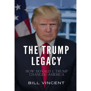 The Trump Legacy: How Donald J. Trump Changed America