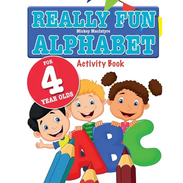 Really Fun Alphabet For 4 Year Olds: A fun & educational alphabet activity book for four year old children