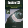Inside Isi: The Story and Involvement of the Isi, Afghan Jihad, Taliban, Al-Qaeda, 9/11, Osama Bin Laden, 26/11 and the Future of Al-Qaeda