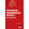 Misinformation, Disinformation and Deepfakes in the Digital Age