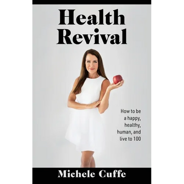 Health Revival: How to Be a Happy, Healthy, Human and Live to 100