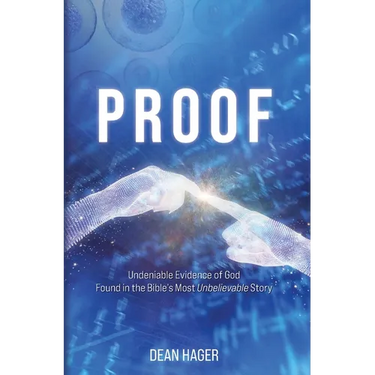 Proof: Undeniable Evidence of God Found in the Bible's Most Unbelievable Story