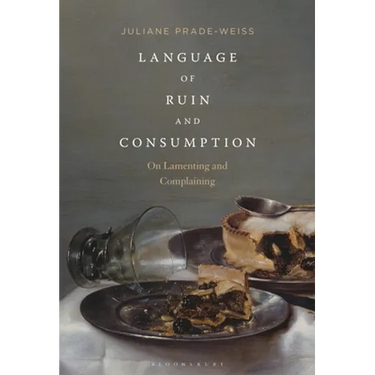 Language of Ruin and Consumption: On Lamenting and Complaining