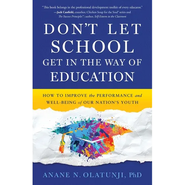 Don't Let School Get in the Way of Education: How to Improve the Performance and Well-Being of Our Nation's Youth