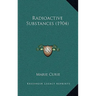 Radioactive Substances (1904)
