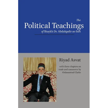 The Political Teachings of Shaykh Dr. Abdalqadir as-Sufi