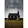 No One Could See