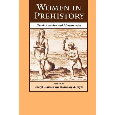 Women in Prehistory: North America and Mesoamerica