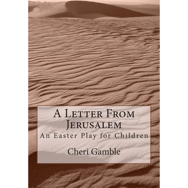 A Letter From Jerusalem: An Easter Play for Children