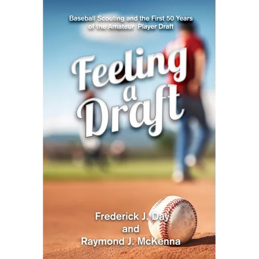 Feeling A Draft: Baseball Scouting and the First 50 Years of the Amateur Player Draft
