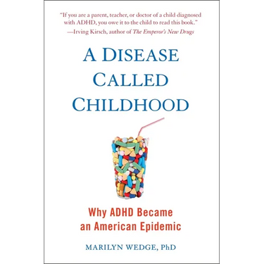 A Disease Called Childhood: Why ADHD Became an American Epidemic