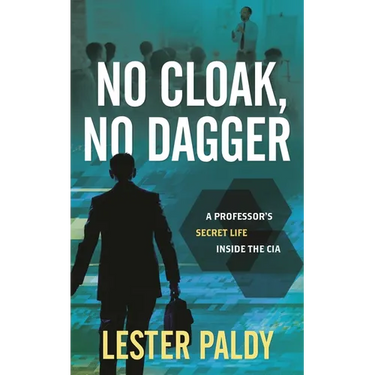 No Cloak, No Dagger: A Professor's Secret Life Inside the CIA