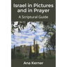 Israel in Pictures and in Prayer: A Scriptural Guide