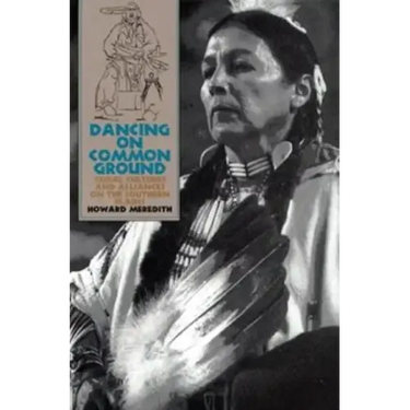 Dancing on Common Ground: Tribal Cultures and Alliances on the Southern Plains