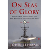 On Seas of Glory: Heroic Men, Great Ships, and Epic Battles of the American Navy