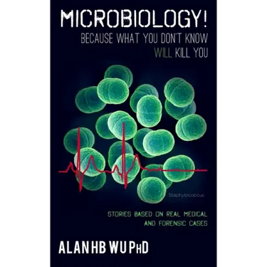 Microbiology! Because What You Don't Know Will Kill You