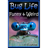 Bug Life Funny & Weird Insect Animals: Learn with Amazing Photos and Fun Facts About Bugs and Spiders