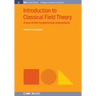 Introduction to Classical Field Theory: A Tour of the Fundamental Interactions