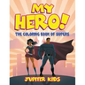 My Hero! (The Coloring Book of Supers)
