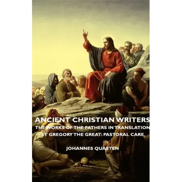 Ancient Christian Writers - The Works of the Fathers in Translation - St Gregory the Great: Pastoral Care