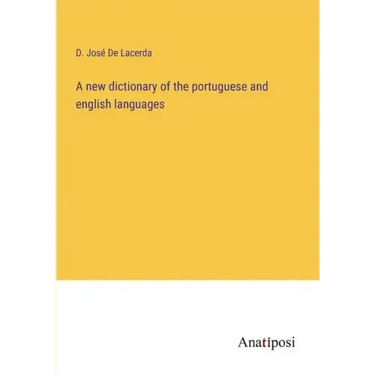 A new dictionary of the portuguese and english languages