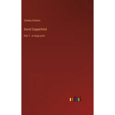 David Copperfield: Part 1 - in large print