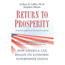 Return to Prosperity: How America Can Regain Its Economic Superpower Status