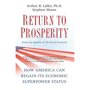 Return to Prosperity: How America Can Regain Its Economic Superpower Status