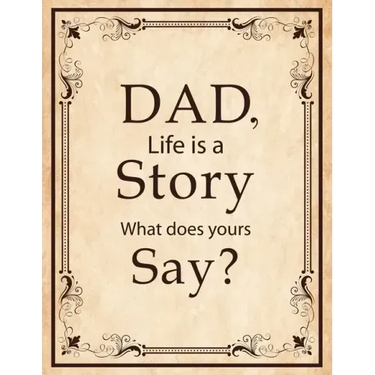 Dad, Life Is A Story What Does Yours Say: Memories and Keepsakes for My Children and Grandchildren, Keepsake Interview Book For Fathers