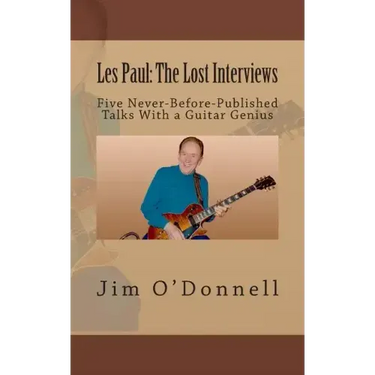 Les Paul: The Lost Interviews: Five Never-Before-Published Talks With a Guitar Genius