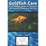 Goldfish Care: The Complete Guide to Caring for and Keeping Goldfish as Pet Fish